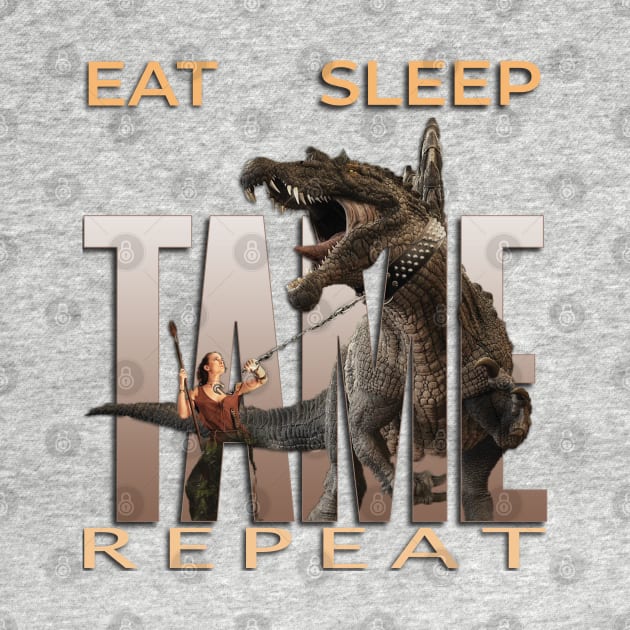 Eat Sleep Tame Repeat by TeeText